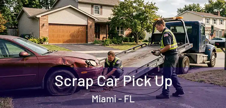 Scrap Car Pick Up Miami - FL