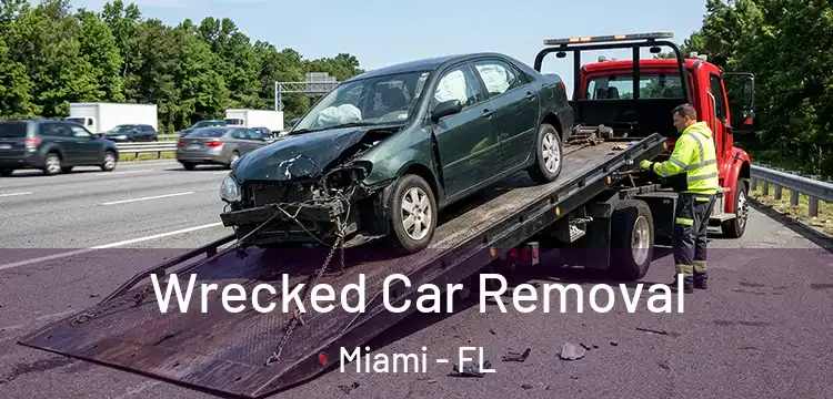 Wrecked Car Removal Miami - FL
